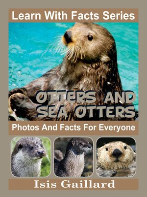 cover image of Otters and Sea Otters Photos and Facts for Everyone